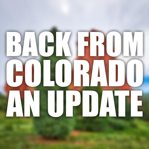 Back from Colorado: A Brief Update