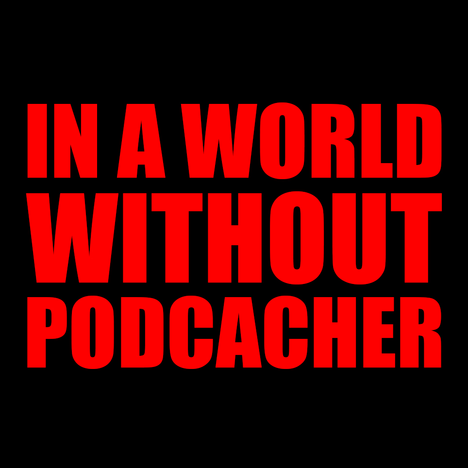 Show 606.1: A World Without PodCacher